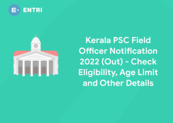 Kerala PSC Field Officer Notification 2022 (Out) - Check Eligibility, Age Limit and Other Details