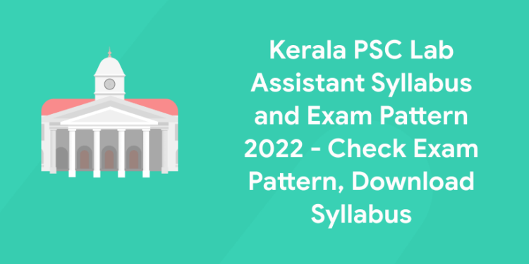 Kerala PSC Lab Assistant Syllabus and Exam Pattern 2022 – Check Exam Pattern, Download Syllabus