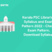 Kerala PSC Librarian Syllabus and Exam Pattern 2022 - Check Exam Pattern, Download Syllabus