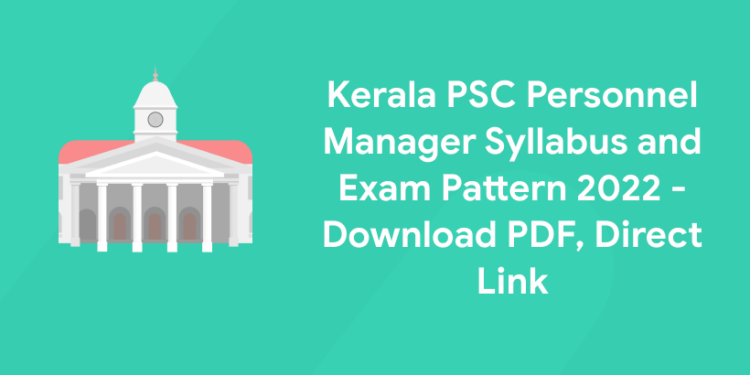 Kerala PSC Personnel Manager Syllabus and Exam Pattern 2022 - Download PDF, Direct Link
