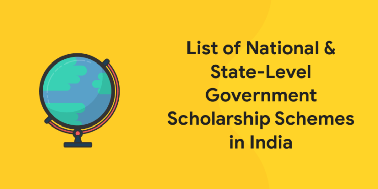 List of National & State-Level Government Scholarship Schemes in India