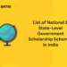 List of National & State-Level Government Scholarship Schemes in India