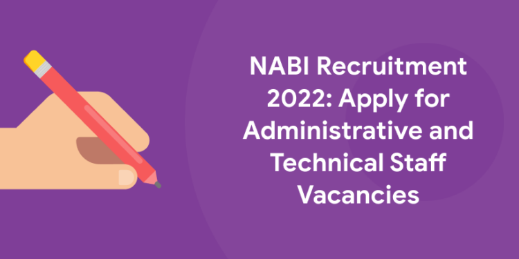 NABI Recruitment 2022 Apply For Administrative and Technical Staff Vacancies
