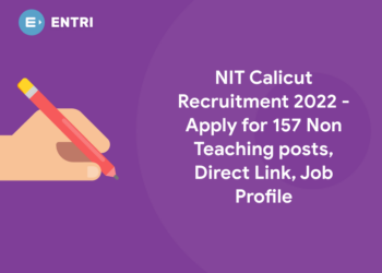 NIT Calicut Recruitment 2022 – Apply for 157 Non Teaching posts, Direct Link, Job Profile