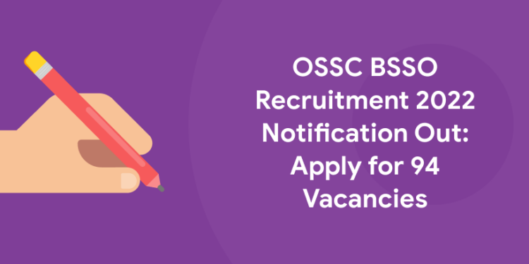 OSSC BSSO Recruitment 2022 Notification Out: Apply for 94 Vacancies