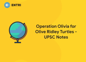 Operation Olivia for Olive Ridley Turtles - UPSC Notes