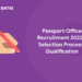 Passport Office Recruitment 2022 - Selection Process, Qualification