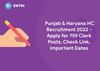 Punjab & Haryana HC Recruitment 2022 – Apply for 759 Clerk Posts, Check Link, Important Dates