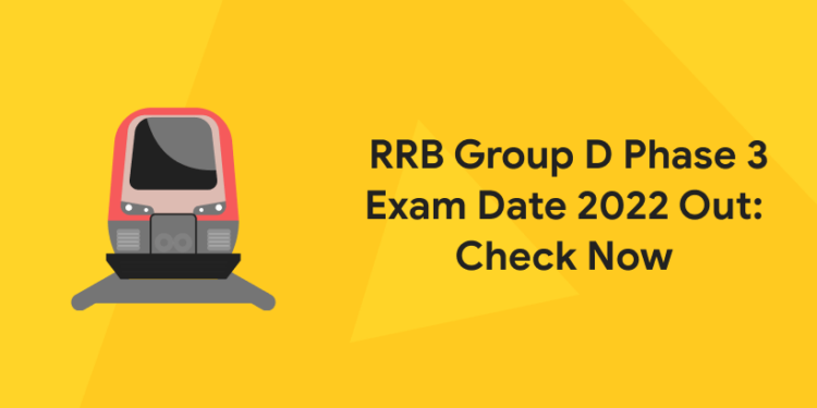 RRB Group D Phase 3 Exam Date 2022 Out: Check Now