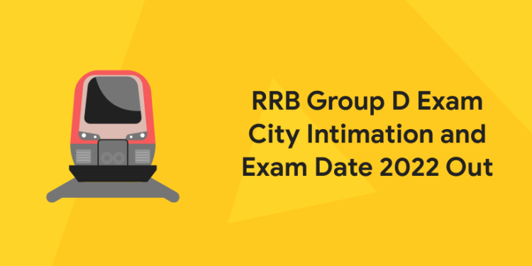 RRB Group D Exam City Intimation and Exam Date 2022 Out