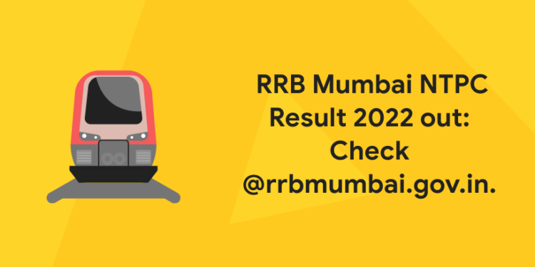 RRB Mumbai NTPC Result 2022 out: Check @rrbmumbai.gov.in.
