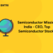 Semiconductor Mission India - CEO, Top Semiconductor Stocks