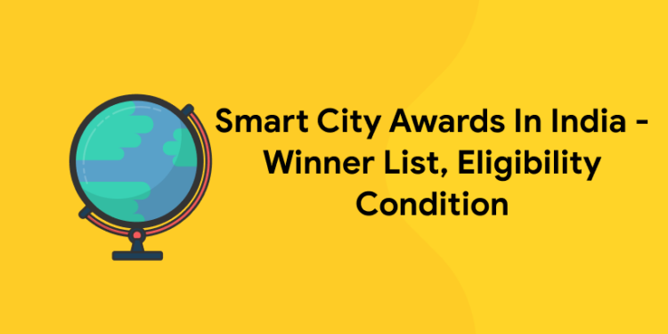 Smart City Awards In India – Winner List, Eligibility Condition
