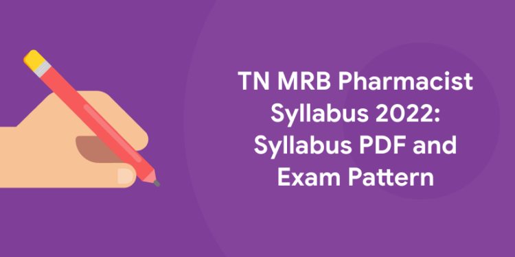 TN MRB Pharmacist Syllabus 2022 Syllabus PDF and Exam Pattern