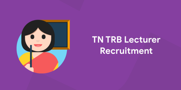 TN TRB Lecturer Recruitment 2022: Apply For 155 Vacancies