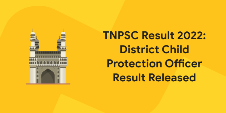 TNPSC Result 2022: District Child Protection Officer Result Released
