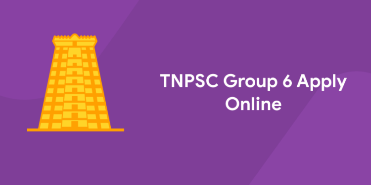 TNPSC Group 6 Apply Online 2022