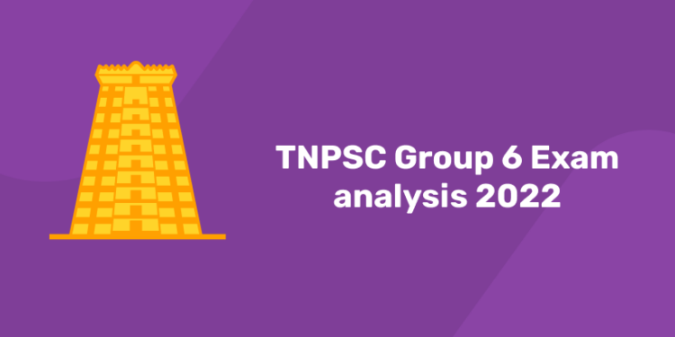 TNPSC Group 6 Exam analysis 2022