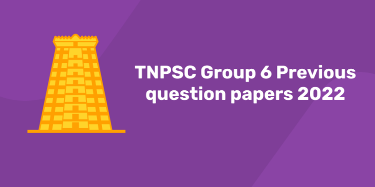 TNPSC Group 6 Previous question papers 2022