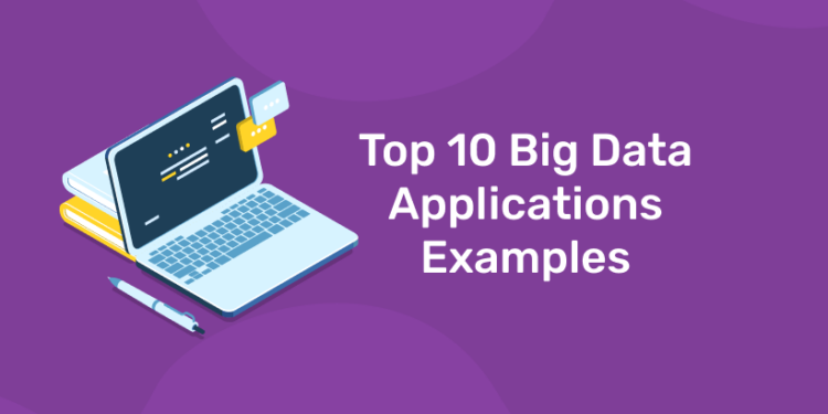 Top 10 Big Data Applications Examples