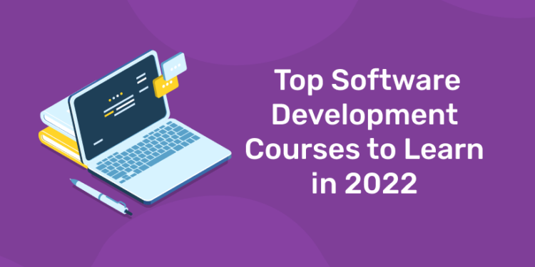 Top Software Development Courses to Learn in 2022