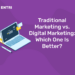 Traditional Marketing vs. Digital Marketing Which One Is Better