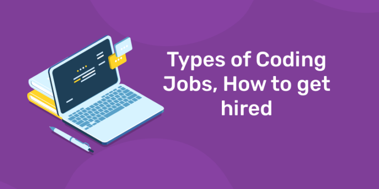 Types of Coding Jobs, How to get hired.