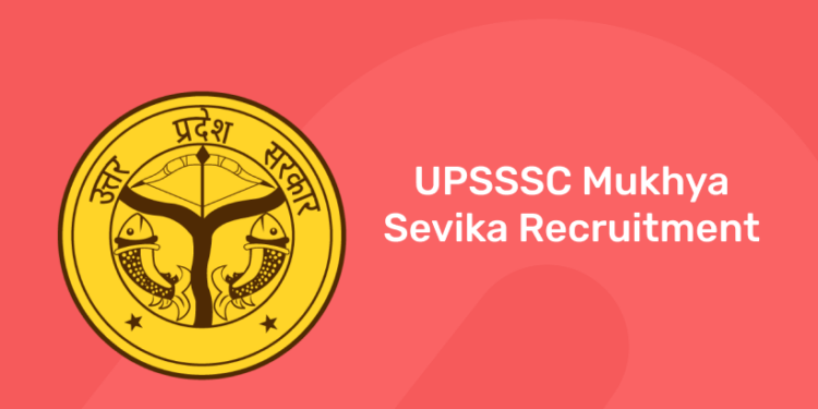 UPSSSC Mukhya Sevika Recruitment 2022 Apply for 2693 vacancies