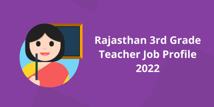 Rajasthan 3rd Grade Teacher Job Profile 2022