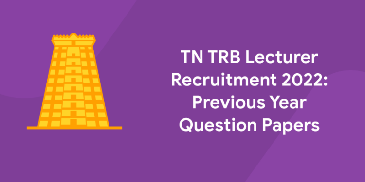 TN TRB Lecturer Recruitment 2022: Previous Year Question Papers