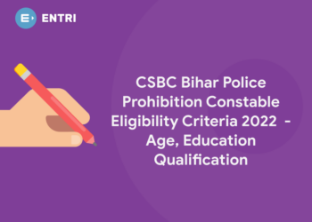 CSBC Bihar Police Prohibition Constable Eligibility Criteria 2022  – Age, Education Qualification