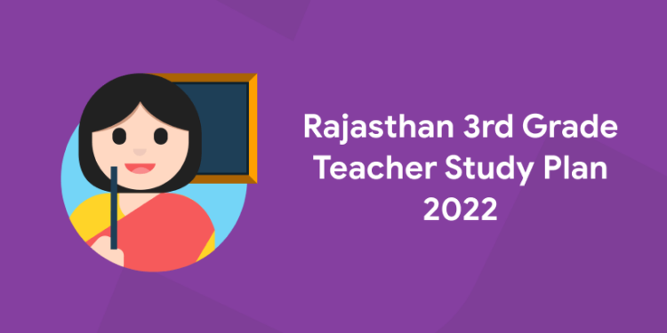 Rajasthan 3rd Grade Teacher Study Plan 2022