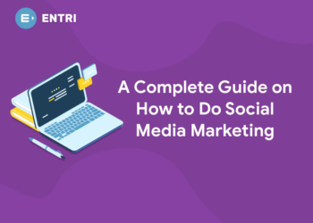 A Complete Guide on How to Do Social Media Marketing