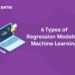 6 Types of Regression Models in Machine Learning