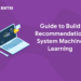 Guide to Build Recommendation System Machine Learning
