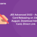 JEE Advanced 2022 - Admit Card Releasing on 23rd August, Download Admit Card, Direct Link
