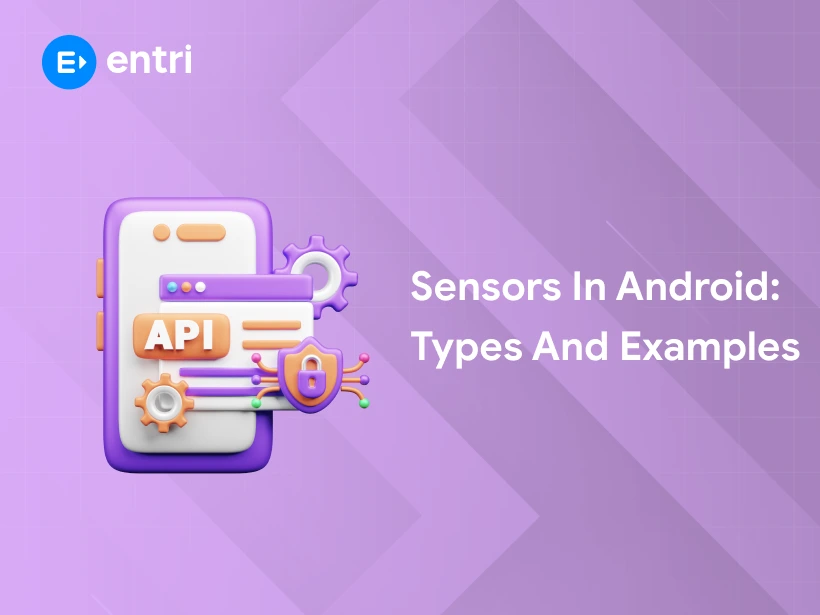 Sensors in Android: Types and Examples - Entri Blog