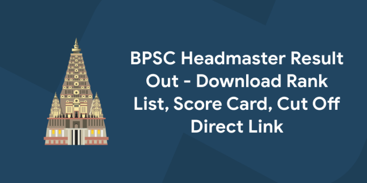BPSC Headmaster Result Out - Download Rank List, Score Card, Cut Off Direct Link