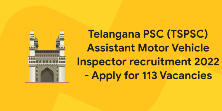 Telangana PSC (TSPSC) Assistant Motor Vehicle Inspector recruitment 2022 - Apply for 113 Vacancies