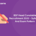 BSF Head Constable Recruitment 2022 – Syllabus And Exam Pattern