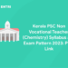 Kerala PSC Non Vocational Teacher (Chemistry) Syllabus and Exam Pattern 2023: PDF, Link