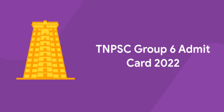 TNPSC Group 6 Admit Card 2022