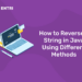 How to Reverse a String in Java Using Different Methods