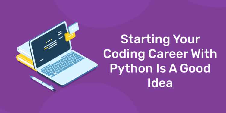 Starting Your Coding Career With Python Is A Good Idea