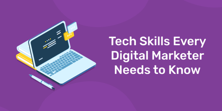Tech Skills Every Digital Marketer Needs to Know