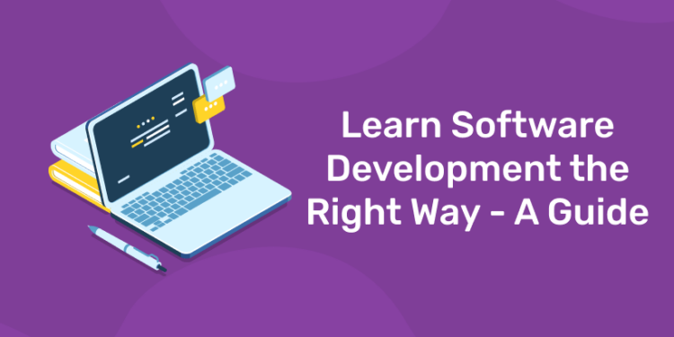 Learn Software Development the Right Way - A Guide
