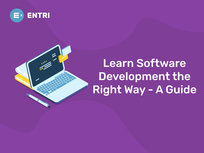 Learn Software Development the Right Way - A Guide - Entri Blog