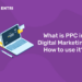 What is PPC in Digital Marketing? How to use it?