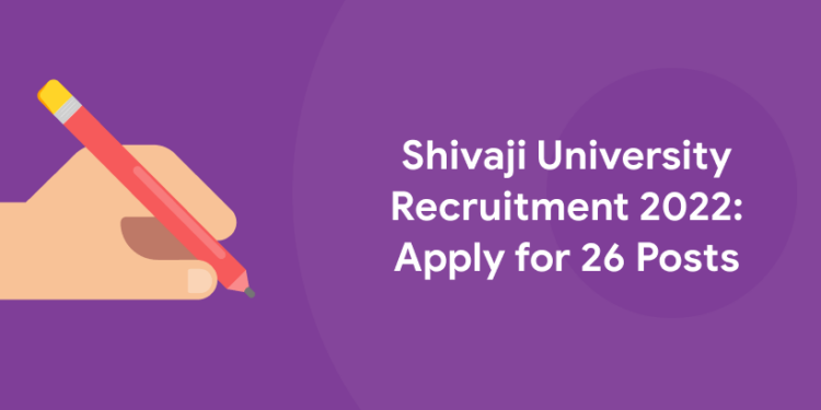 Shivaji University Recruitment 2022: Apply for 26 Posts