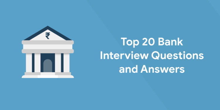 Top 20 Bank Interview Questions and Answers